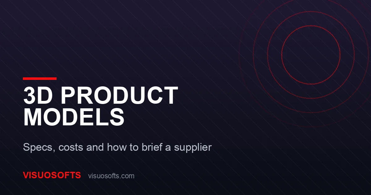3D Product Models for E-commerce: Costs, Specs and How to Brief a Supplier